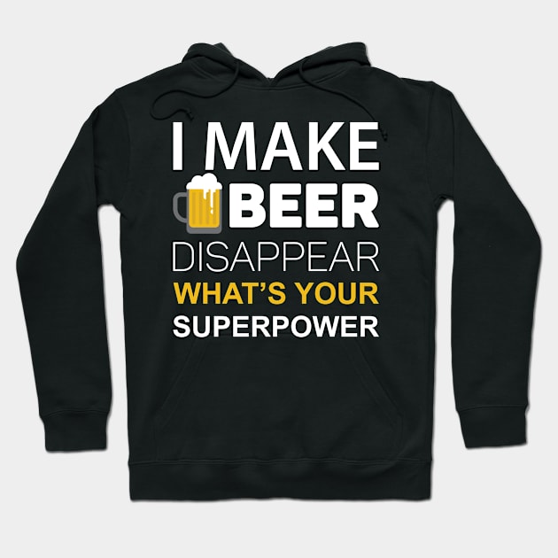 I Make Beer Disappear, What's Your Superpower Hoodie by HelloShirt Design